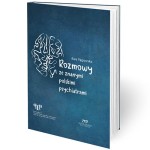 Rozmowy ze znanymi polskimi  psychiatrami 